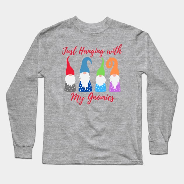 Just Hanging with My Gnomies - Funny Christmas Long Sleeve T-Shirt by Seaglass Girl Designs